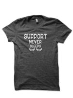Support Never Sleeps Charcoal Grey T-Shirt