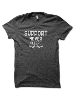 Support Never Sleeps Charcoal Grey T-Shirt