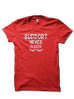 Support Never Sleeps Red T-Shirt