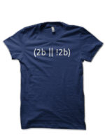 To Be Or Not To Be Navy Blue T-Shirt