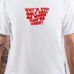 Why'd You Only Call Me When You're High Arctic Monkeys T-Shirt