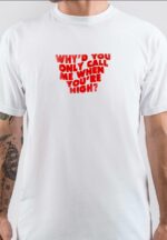 Why'd You Only Call Me When You're High Arctic Monkeys T-Shirt