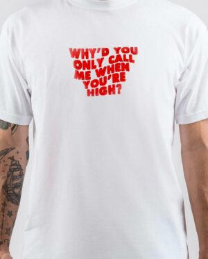 Why'd You Only Call Me When You're High Arctic Monkeys T-Shirt