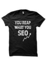 You Reap What You SEO Black T-Shirt