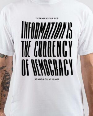Information Is Currency For Democracy T-Shirt