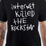 Internet Killed the Rockstar T-Shirt