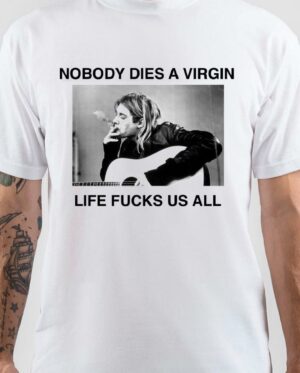 Kurt Cobain Nobody Dies A Virgin T-Shirt