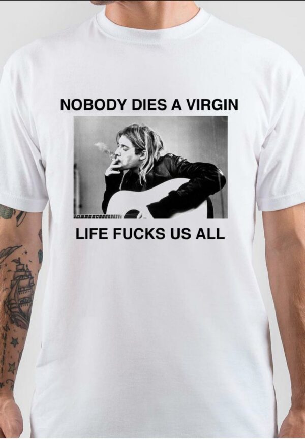 Kurt Cobain Nobody Dies A Virgin T-Shirt