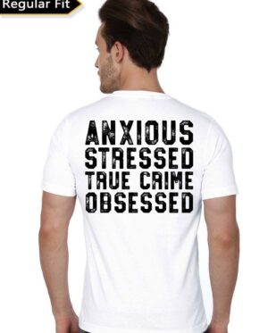 Anxious Stressed True Crime Obsessed White T-shirt