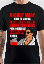 Bloody Mary Full Of Vodka T-Shirt