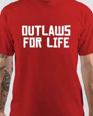 Out Laws For Life T-Shirt