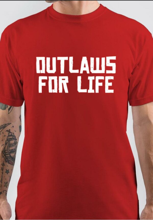 Out Laws For Life T-Shirt