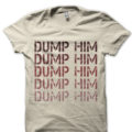 DUMP HIM T-Shirt