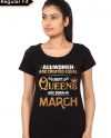 Queens Are Born In March T-Shirt
