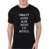 Smart Boys Are Born In April Black T-Shirt