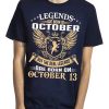 Legends Are Born On October 13 T-Shirt