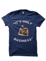 It's Only Business T-Shirt