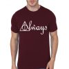 Always Maroon T-Shirt