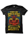Kings Are Born In August But The Legends Are Born On August 8 Black T-Shirt