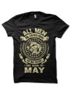 All Men Are Created Equal But Only The Best Are Born In May Black T-Shirt