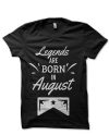 Legends Are Born In August T-Shirt