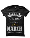 Legends Are Born In March T-Shirt