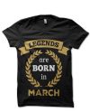 Legends Are Born In March T-Shirt