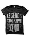Legends Are Born In December T-Shirt
