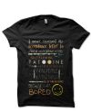 Beacause I Am Bored Black T-Shirt