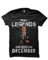 Real Legends Are Born In December Black T-Shirt