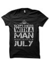 Don't Mess With A Man Who Born In July Black T-Shirt