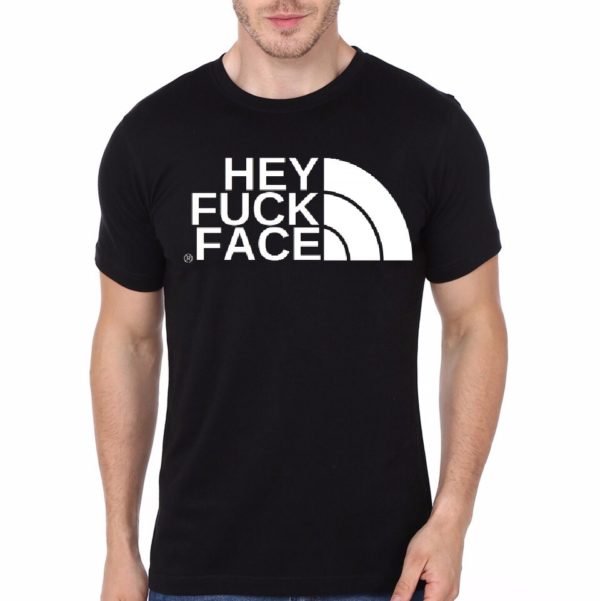 Hey Fuck Face Black T-Shirt