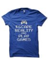 Escape Reality And Play Video games T-Shirt