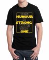 The Humour Is Strong With This One Black T-Shirt
