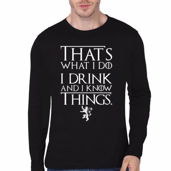 I Drink And I Know Things Full Sleeve T-Shirt