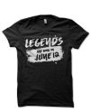 Legends Are Born In June 12 Black T-Shirt