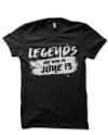 Legends Are Born In June 13 Black T-Shirt