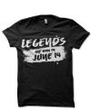 Legends Are Born In June 14 Black T-Shirt