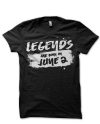 Legends Are Born In June 2 Black T-Shirt
