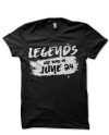 Legends Are Born In June 24 Black T-Shirt