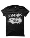 Legends Are Born In June Black T-Shirt