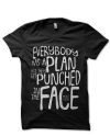 Everybody Has a Plans Until They Get Punched In The Face - Mike Tyson Black T-Shirt