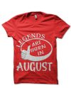 Legends Are Born In August T-Shirt