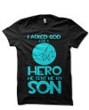 I Asked God For A Hero He Sent Me My Son Black T-Shirt