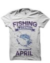 Fishing Legends Are Born In April T-Shirt